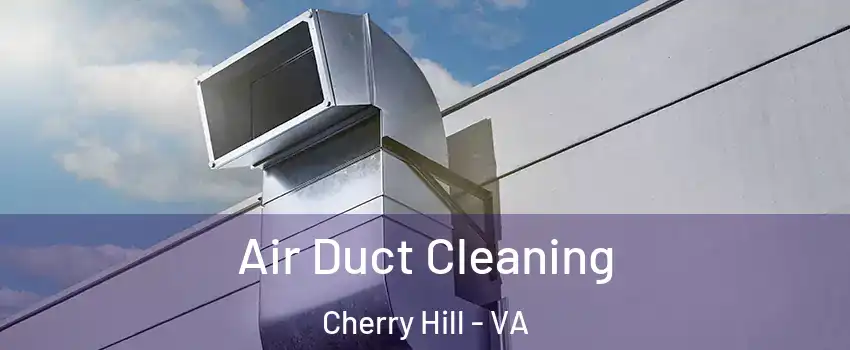 Air Duct Cleaning Cherry Hill - VA