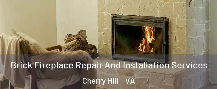 Brick Fireplace Repair And Installation Services Cherry Hill - VA