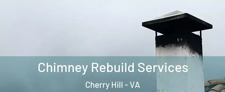 Chimney Rebuild Services Cherry Hill - VA