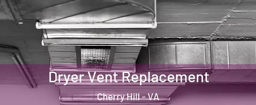 Dryer Vent Replacement Cherry Hill - VA