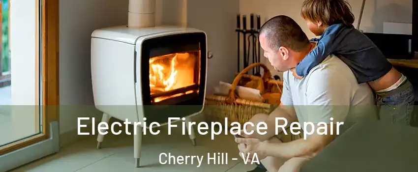 Electric Fireplace Repair Cherry Hill - VA