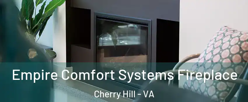 Empire Comfort Systems Fireplace Cherry Hill - VA