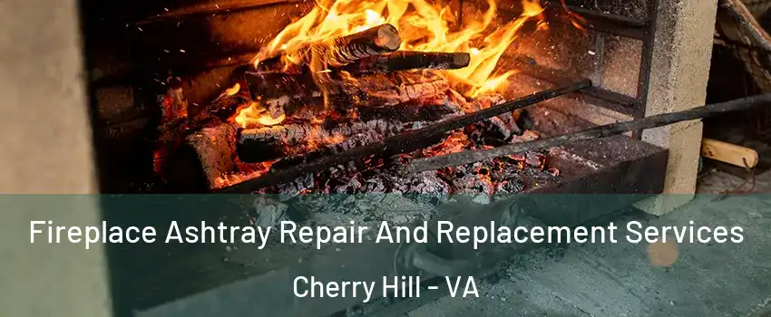  Fireplace Ashtray Repair And Replacement Services Cherry Hill - VA