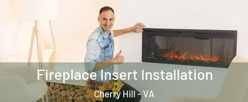 Fireplace Insert Installation Cherry Hill - VA