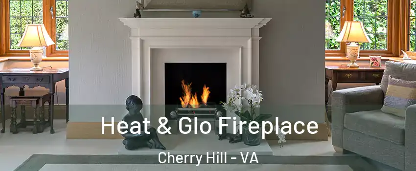 Heat & Glo Fireplace Cherry Hill - VA