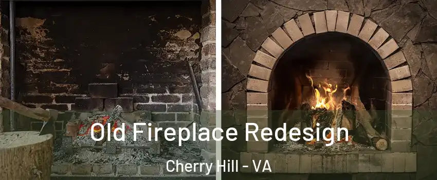 Old Fireplace Redesign Cherry Hill - VA