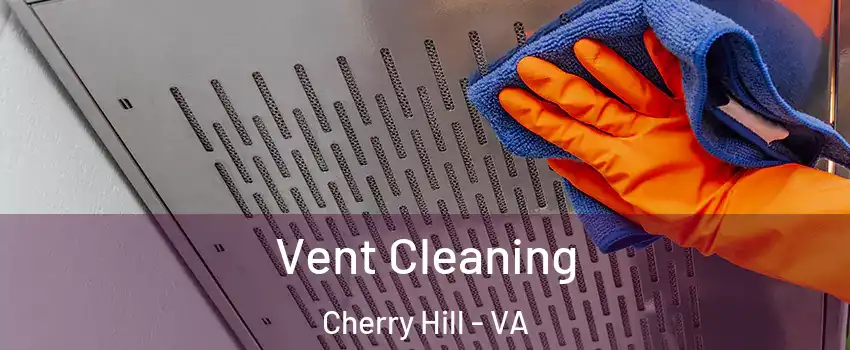 Vent Cleaning Cherry Hill - VA