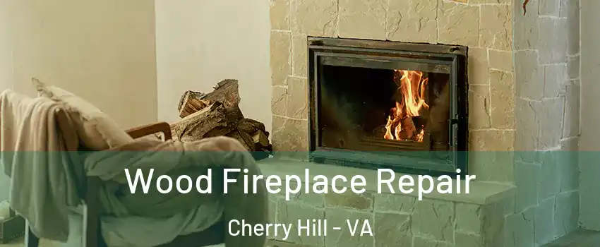 Wood Fireplace Repair Cherry Hill - VA