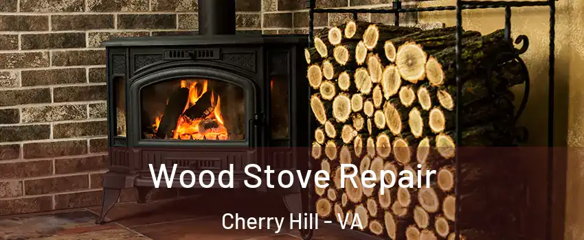 Wood Stove Repair Cherry Hill - VA